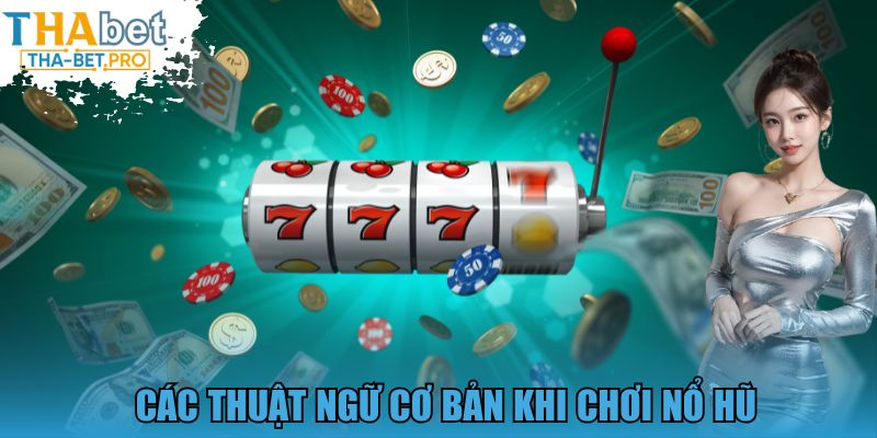 Các thuật ngữ cơ bản khi chơi nổ hũ