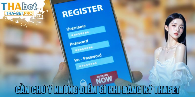 Cần chú ý những điểm gì khi đăng ký THABET