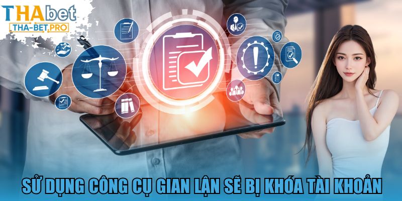 Sử dụng công cụ gian lận sẽ bị khóa tài khoản