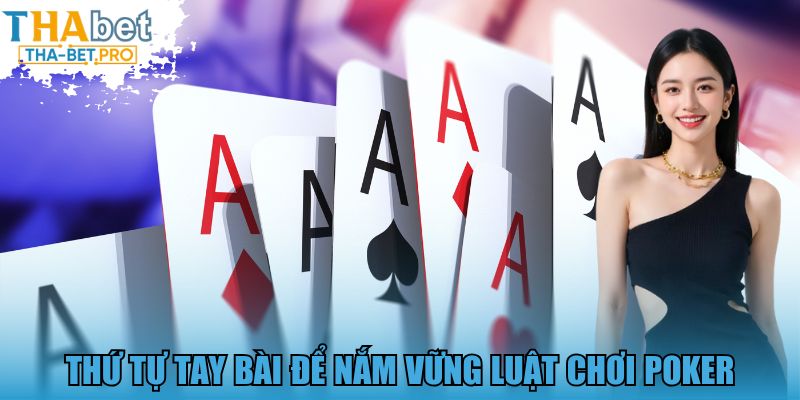 Thứ tự tay bài để nắm vững luật chơi Poker